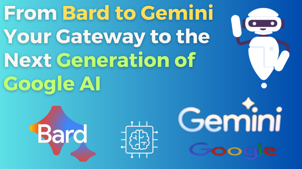 From Bard to Gemini Your Gateway to the Next Generation of Google AI